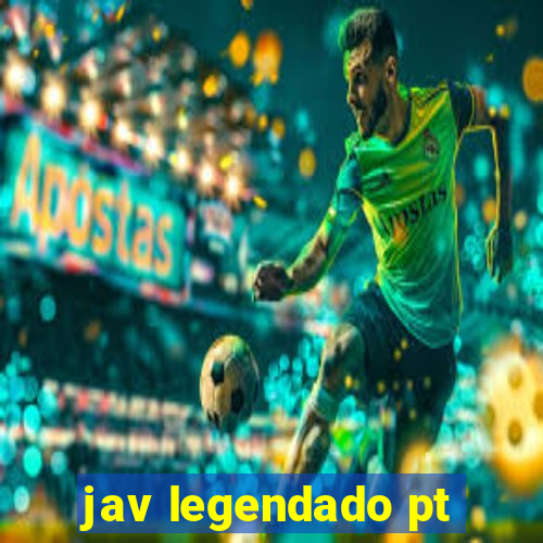 jav legendado pt